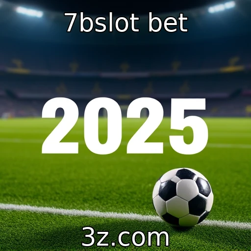 7bslot bet As Melhores Estratégias para Apostas em Futebol em 2025